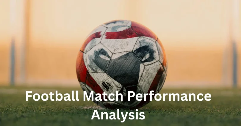 Football Match Performance Analysis