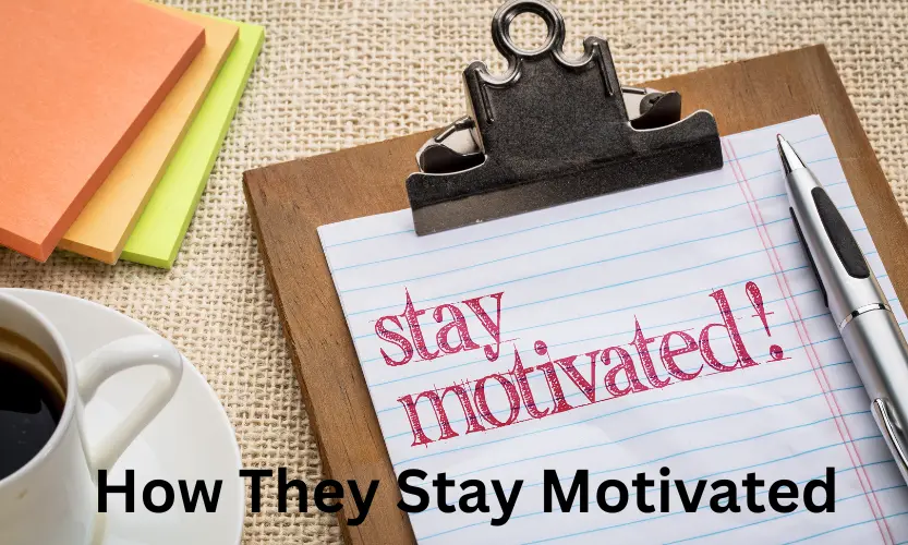 how they stay motivated
