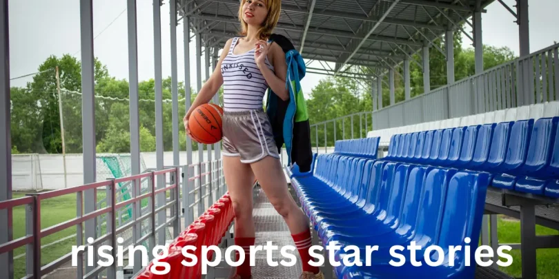 rising sports star stories