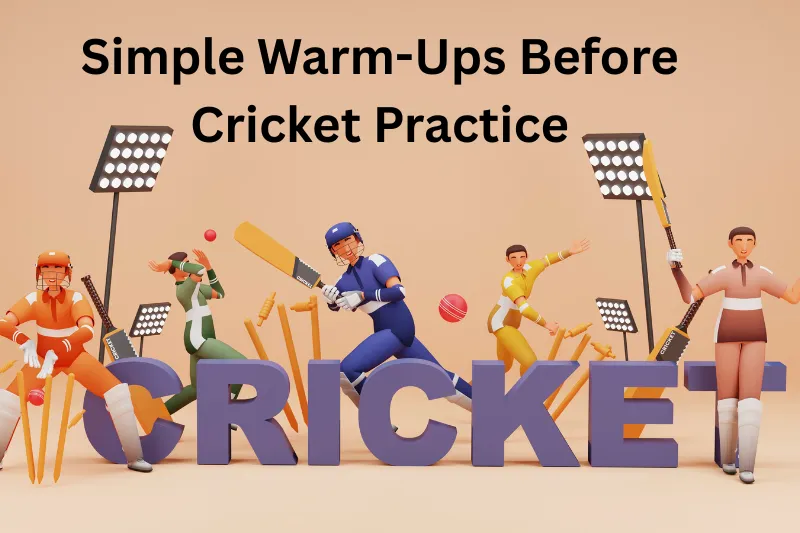 simple warm-ups before cricket practice
