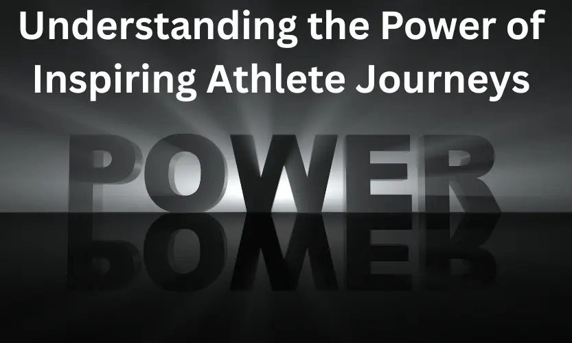 understanding the power of inspiring athlete journeys