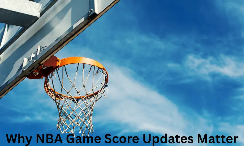 why nba game score updates matter
