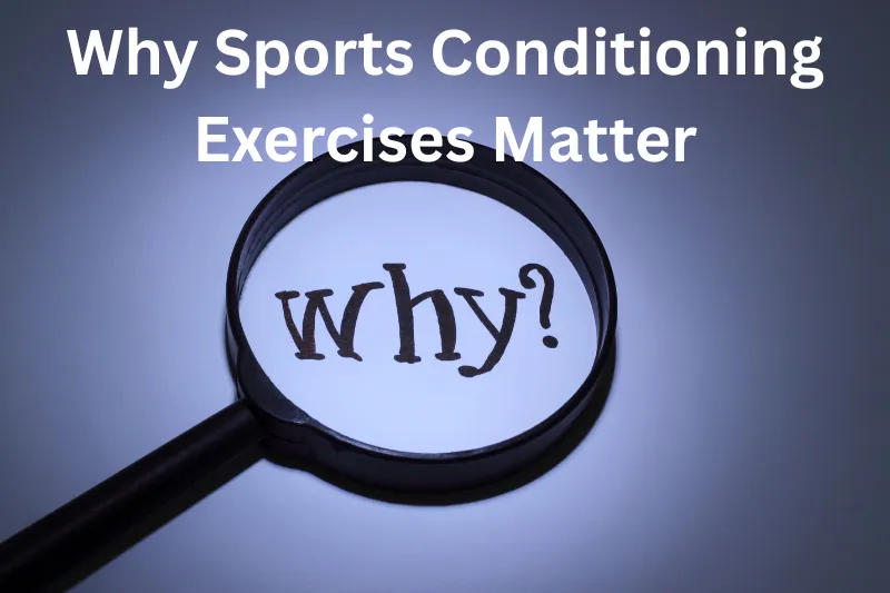 why sports conditioning exercises matter